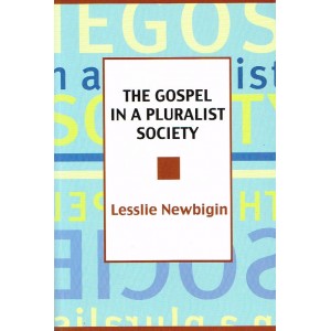 The Gospel In A Pluralist Society by Lesslie Newbigin